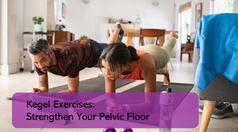 Effective Kegel Exercises for Pelvic Health